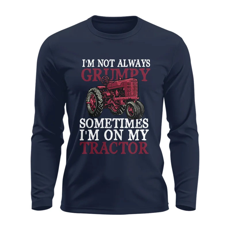 I'm Not Always Grumpy - Unisex Ultra Cotton Long Sleeve Tee