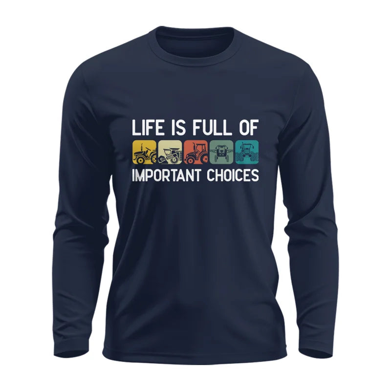 Life Is Full Of Important Choices 40 - Unisex Ultra Cotton Long Sleeve Tee