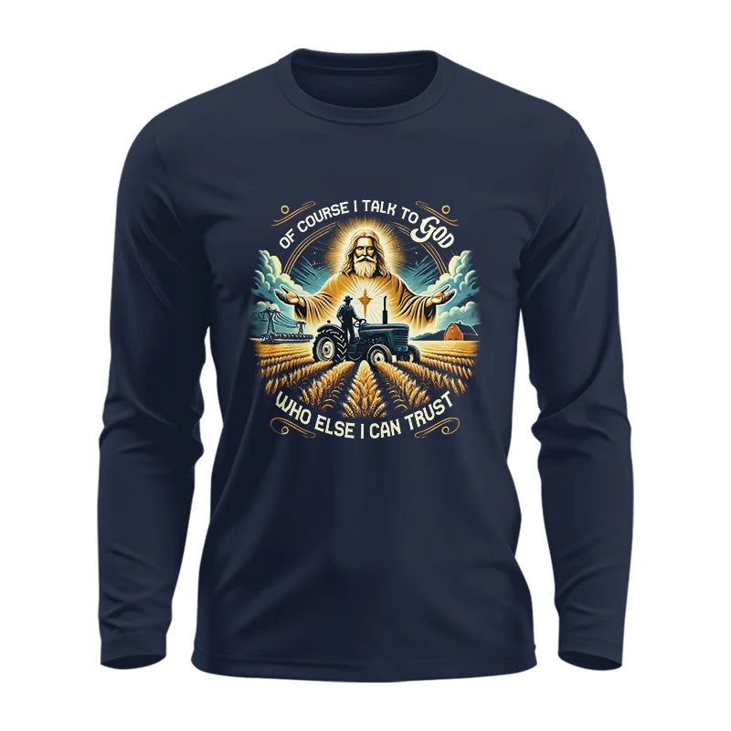 Image of Of Course I Talk To God Who Else I Can Trust - Unisex Ultra Cotton Long Sleeve Tee