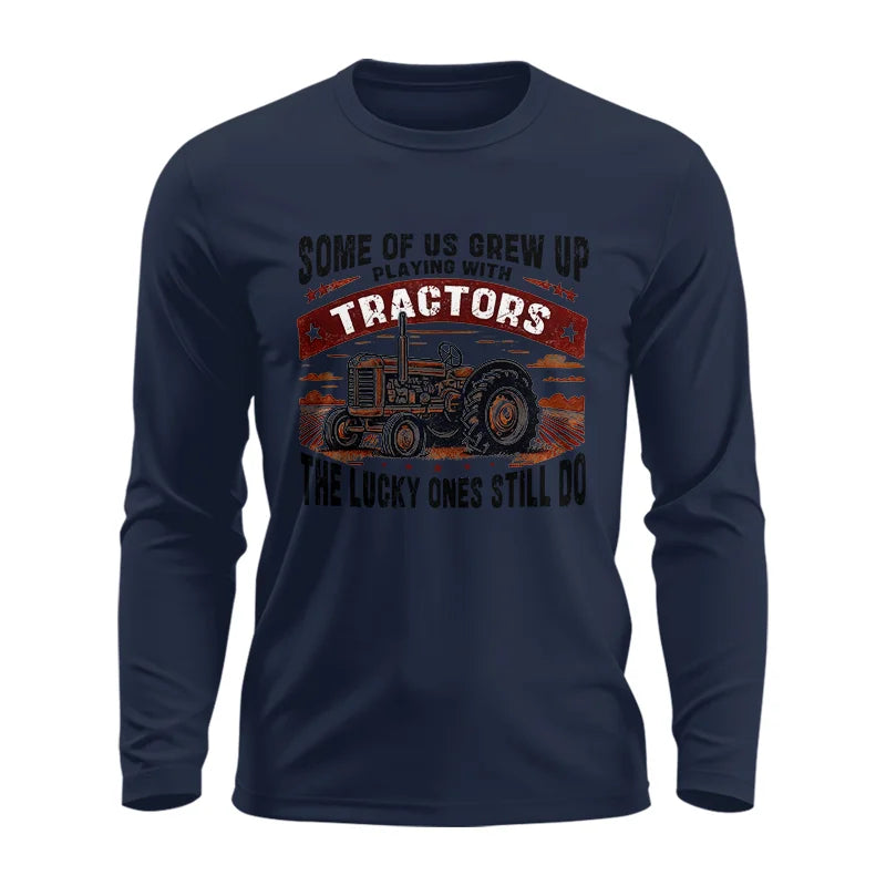 Some Of Us Grew Up Playing With Tractors 2 - Unisex Ultra Cotton Long Sleeve Tee