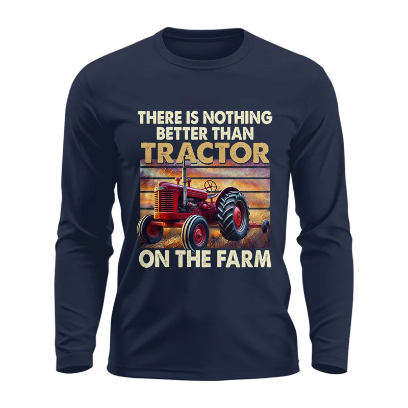 There Is Nothing Better Than Tractor On The Farm 1 - Unisex Ultra Cotton Long Sleeve Tee