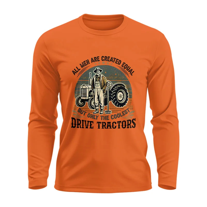 All Men Equal But The Coolest Drive Tractors - Unisex Ultra Cotton Long Sleeve Tee