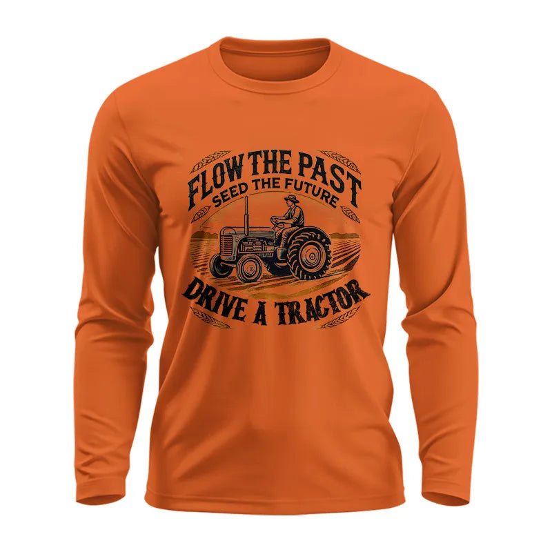 Flow The Past_Seed The Future_Drive A Tractor 1 - Unisex Ultra Cotton Long Sleeve Tee