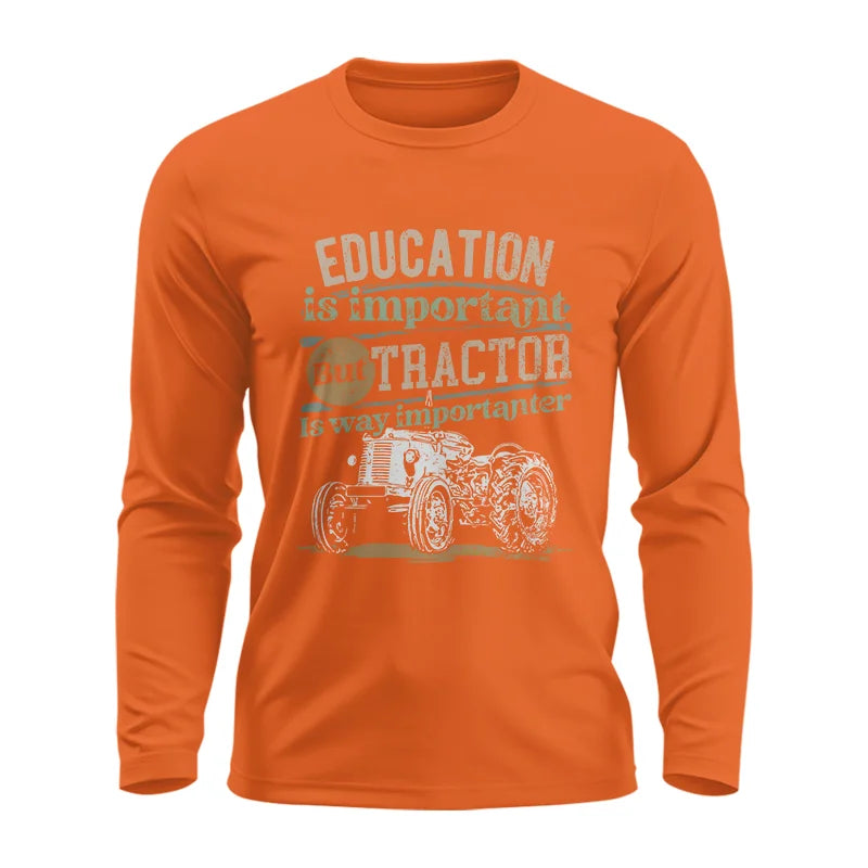 Funny Education Is Important But Tractor Is Importanter - Unisex Ultra Cotton Long Sleeve Tee