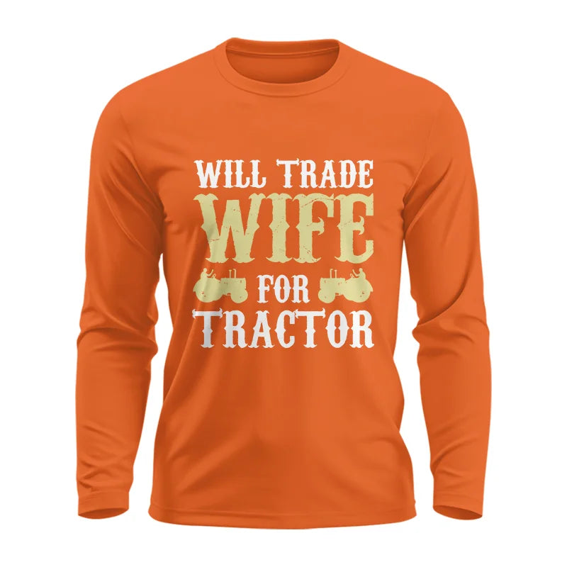 Funny Will Trade Wife For Tractor - Unisex Ultra Cotton Long Sleeve Tee