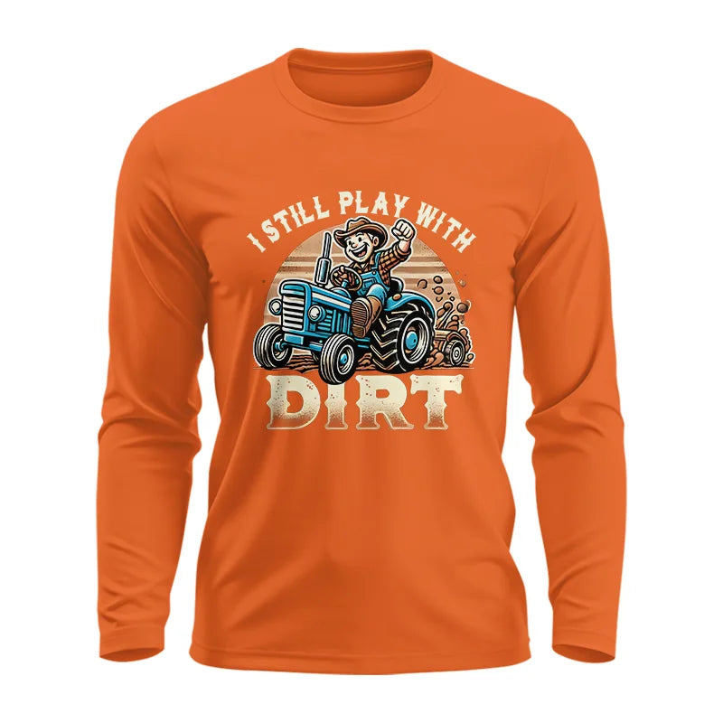 I Still Play With Dirt 2 - Unisex Ultra Cotton Long Sleeve Tee