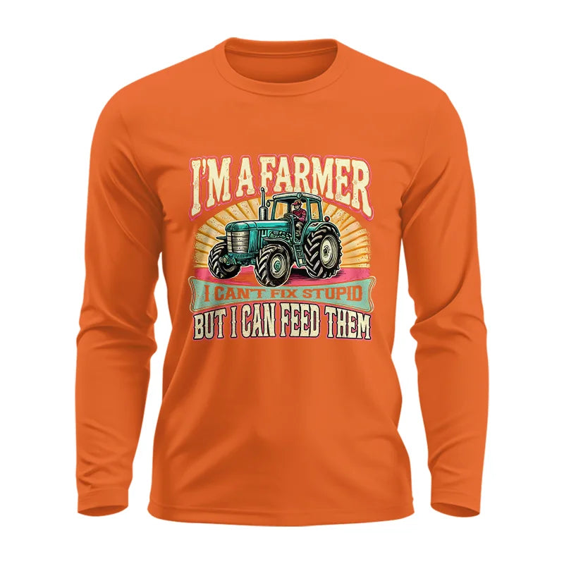 I'm A Farmer_Fix Stupid_Feed Them - Unisex Ultra Cotton Long Sleeve Tee