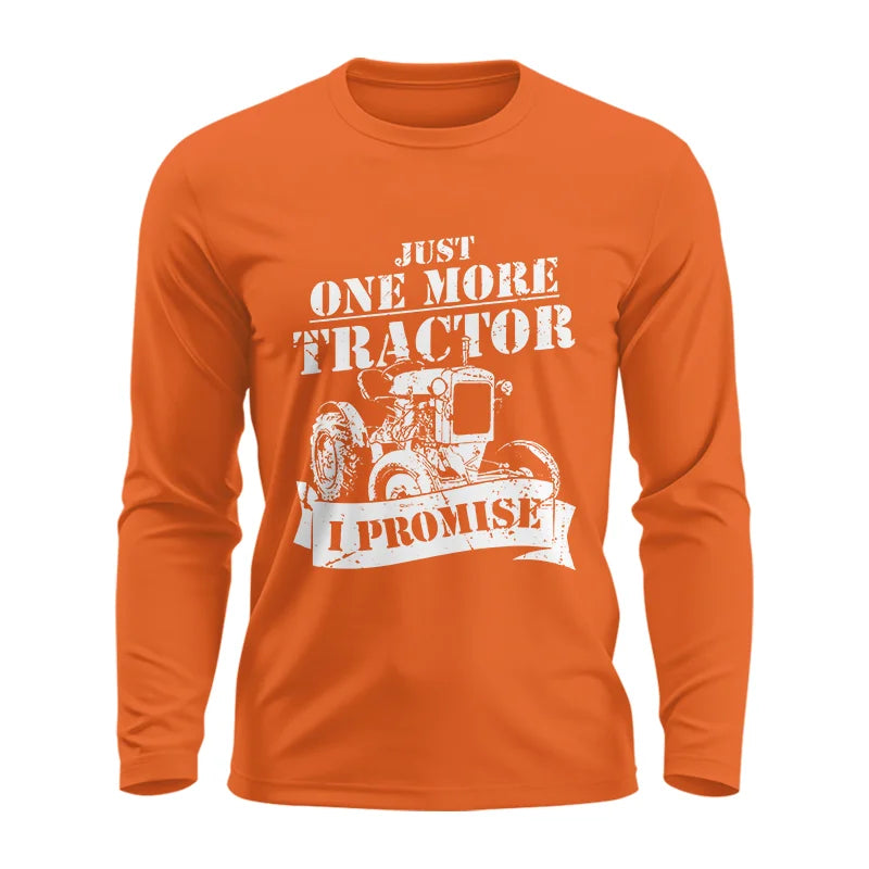 Just One More Tractor I Promise Farmers Farming Farm - Unisex Ultra Cotton Long Sleeve Tee