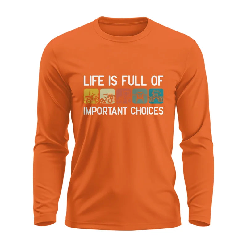 Life Is Full Of Important Choices 40 - Unisex Ultra Cotton Long Sleeve Tee