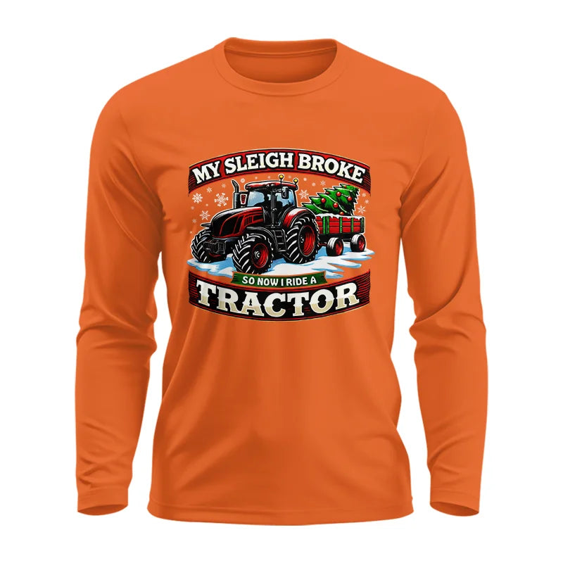 My Sleigh Broke So Now I Ride A Tractor - Unisex Ultra Cotton Long Sleeve Tee