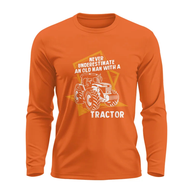 Never Underestimate An Old Man With A Tractor Farming Dad - Unisex Ultra Cotton Long Sleeve Tee