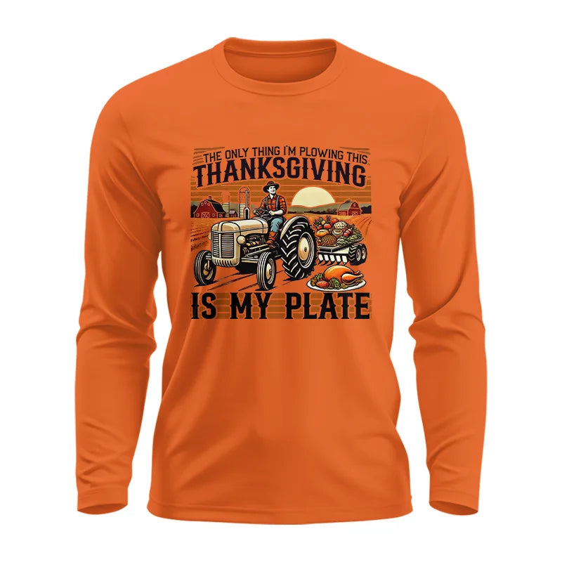 The Only Thing I’m Plowing This Thanksgiving is My Plate 1 - Unisex Ultra Cotton Long Sleeve Tee