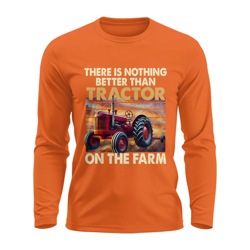 There Is Nothing Better Than Tractor On The Farm 1 - Unisex Ultra Cotton Long Sleeve Tee