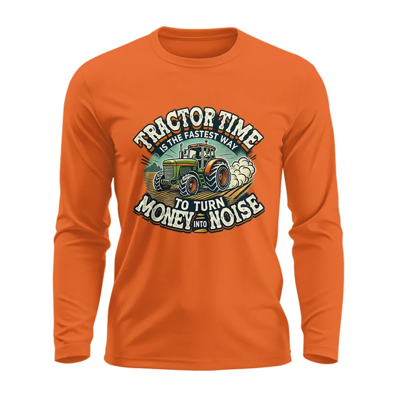 Tractor Time To Turn Money Into Noise - Unisex Ultra Cotton Long Sleeve Tee