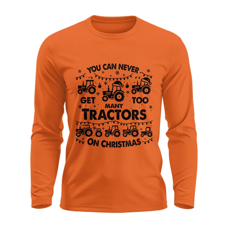 You Can Never Get Too Many Tractors On Christmas - Unisex Ultra Cotton Long Sleeve Tee