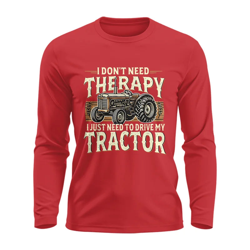 Don't Need Therapy Need To Drive My Tractor - Unisex Ultra Cotton Long Sleeve Tee