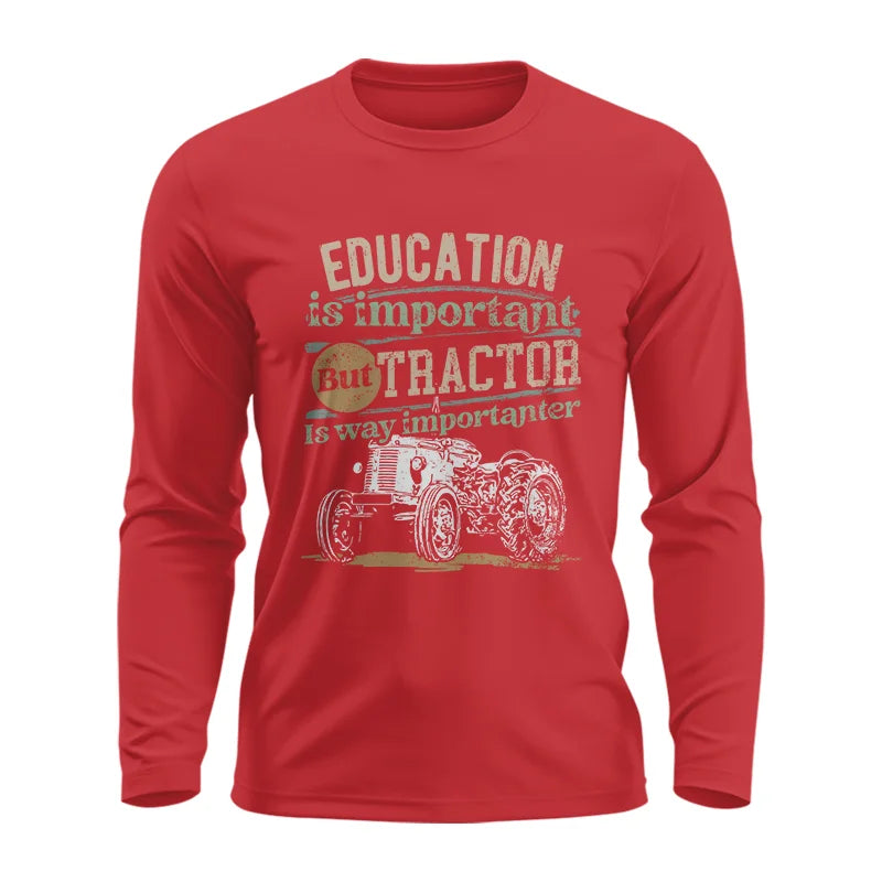 Image of Funny Education Is Important But Tractor Is Importanter - Unisex Ultra Cotton Long Sleeve Tee