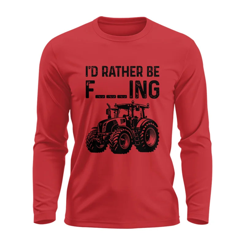 Funny I Would Rather Be Farming Tractor 1 - Unisex Ultra Cotton Long Sleeve Tee