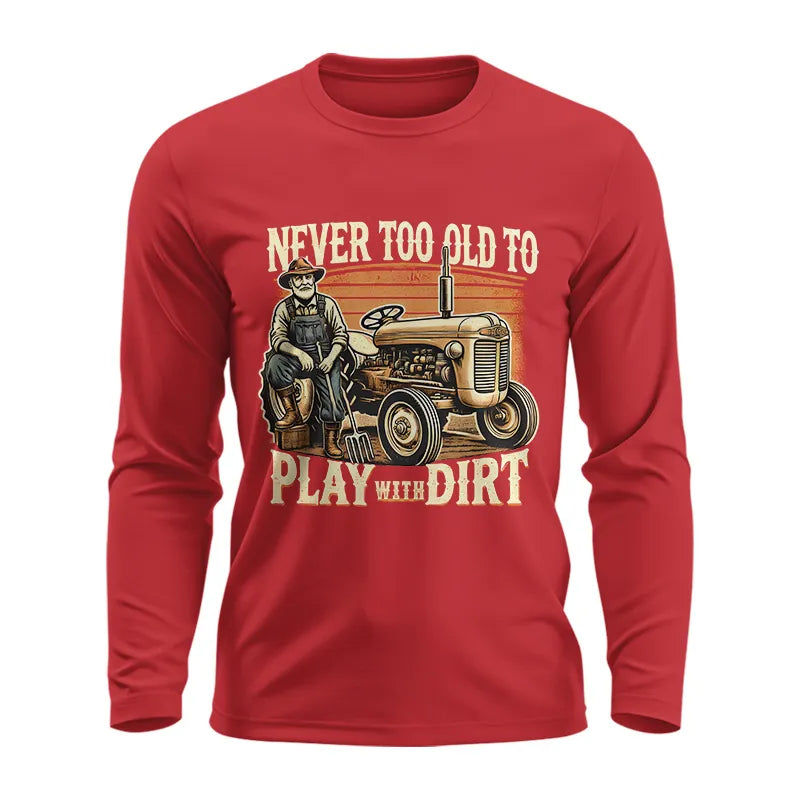 Image of Never Too Old To Play With Dirt - Unisex Ultra Cotton Long Sleeve Tee