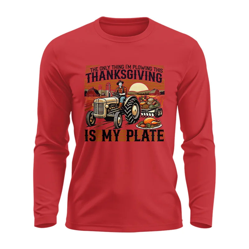 The Only Thing I’m Plowing This Thanksgiving is My Plate 1 - Unisex Ultra Cotton Long Sleeve Tee