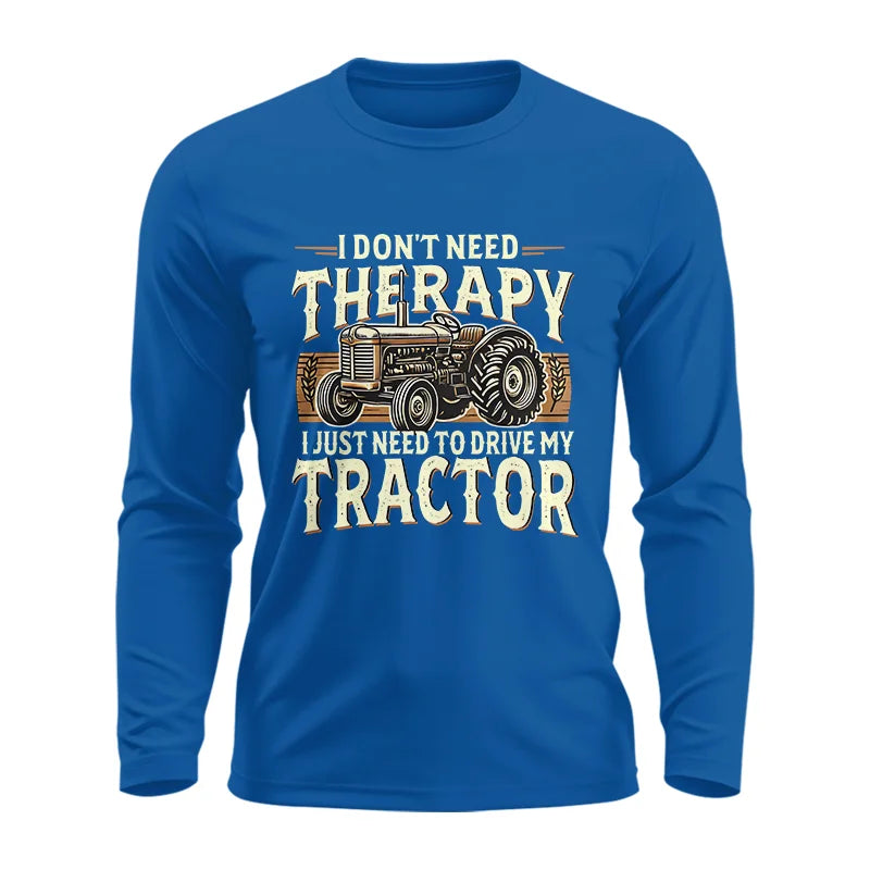 Don't Need Therapy Need To Drive My Tractor - Unisex Ultra Cotton Long Sleeve Tee