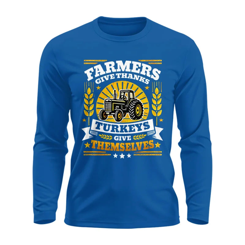 Image of Farmers Give Thanks Turkeys Give Themselves - Unisex Ultra Cotton Long Sleeve Tee