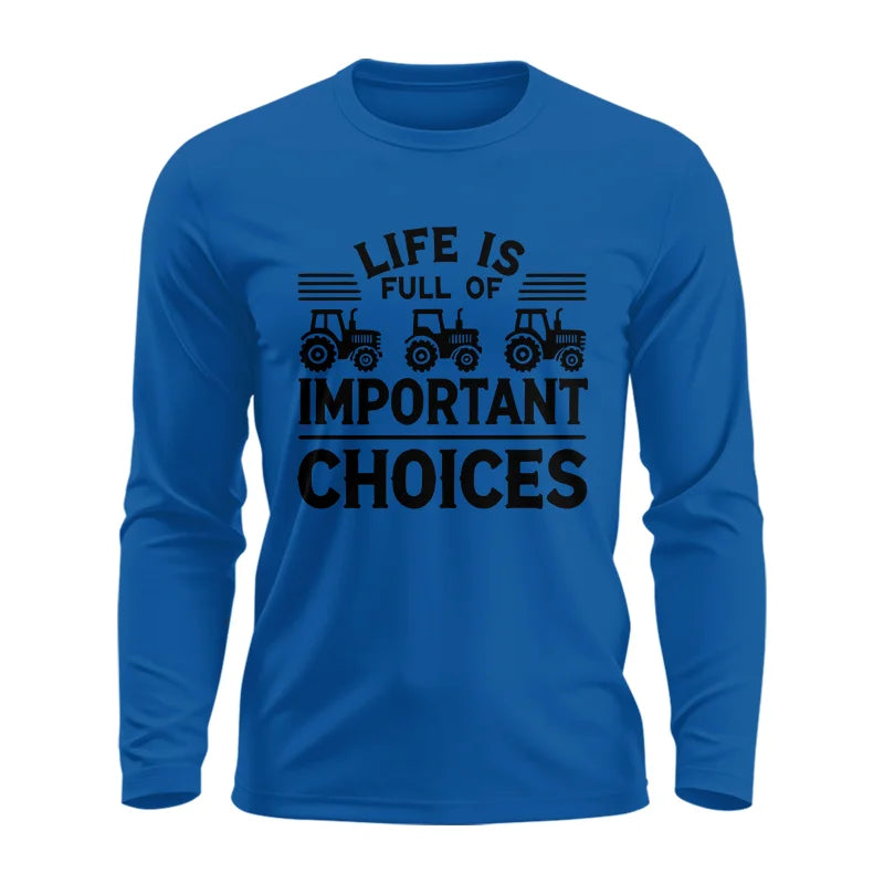 Life Is Full Of Important Choices 25 - Unisex Ultra Cotton Long Sleeve Tee