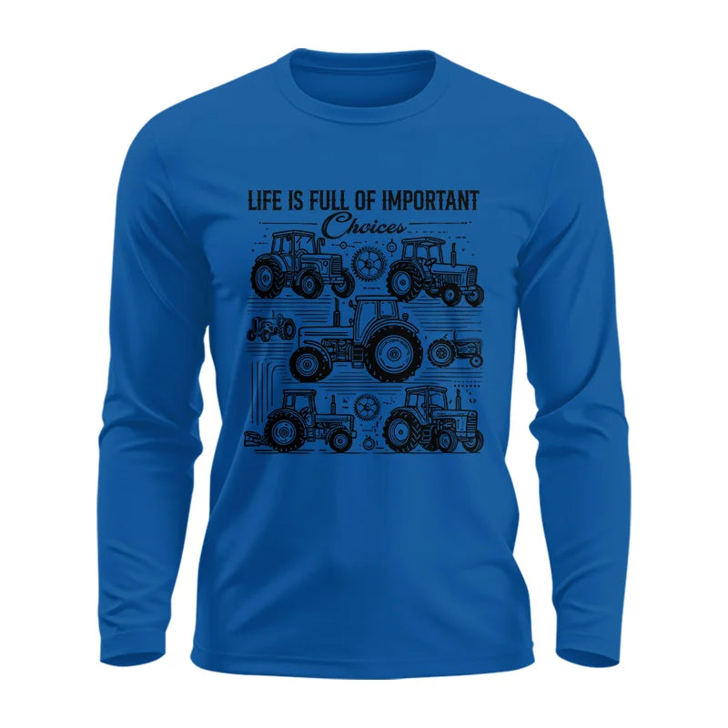 Life Is Full Of Important Choices - Unisex Ultra Cotton Long Sleeve Tee