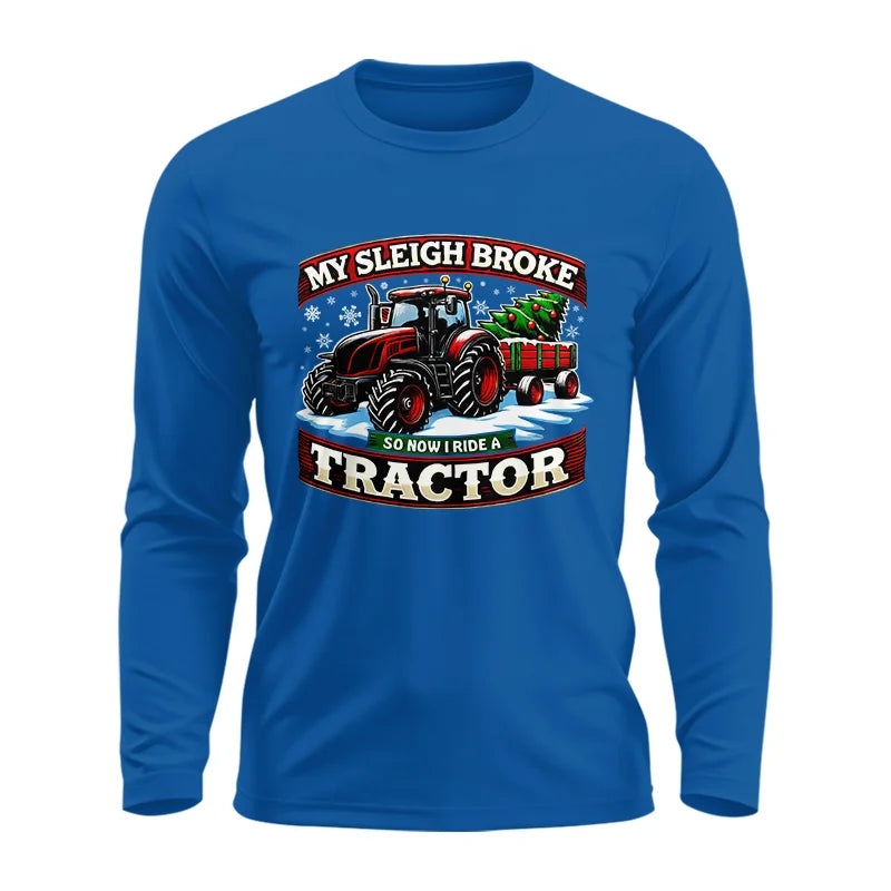 My Sleigh Broke So Now I Ride A Tractor - Unisex Ultra Cotton Long Sleeve Tee