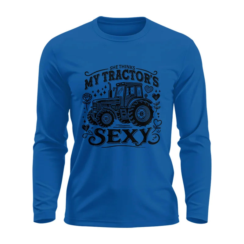 She Thinks My Tractor's Sexy - Unisex Ultra Cotton Long Sleeve Tee