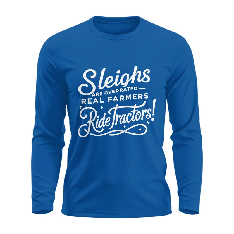 Sleighs Are Overrated_Real Farmers Ride Tractors! - Unisex Ultra Cotton Long Sleeve Tee