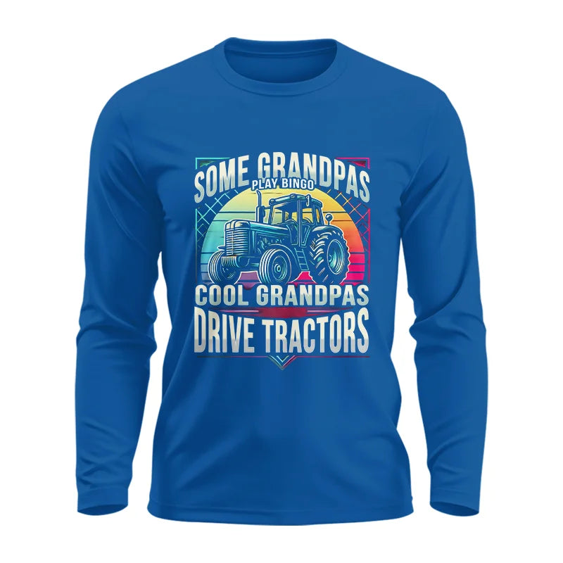 Some Grandpas Play Bingo_Cool Grandpas Drive Tractors - Unisex Ultra Cotton Long Sleeve Tee