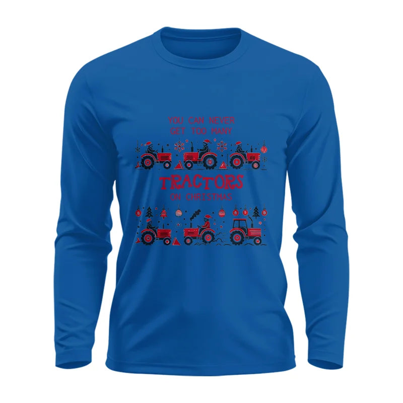 You Can Never Get Too Many Tractors On Christmas 2 - Unisex Ultra Cotton Long Sleeve Tee