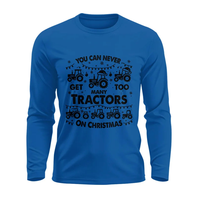 You Can Never Get Too Many Tractors On Christmas - Unisex Ultra Cotton Long Sleeve Tee