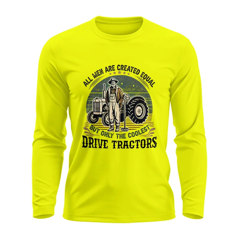 All Men Equal But The Coolest Drive Tractors - Unisex Ultra Cotton Long Sleeve Tee