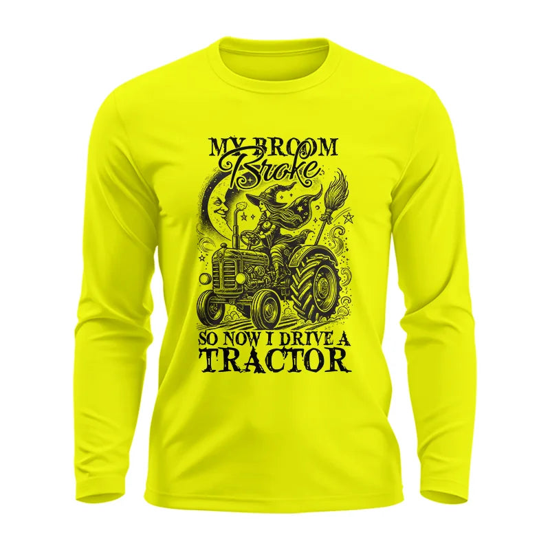 My Broom Broke So Now I Drive A Tractor - Unisex Ultra Cotton Long Sleeve Tee