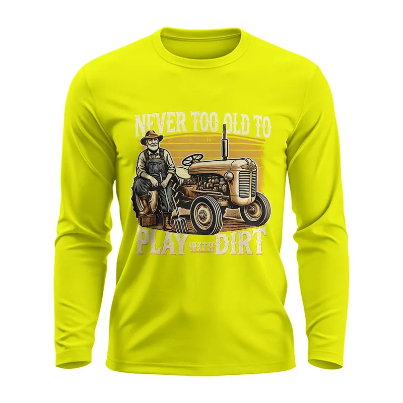 Never Too Old To Play With Dirt - Unisex Ultra Cotton Long Sleeve Tee