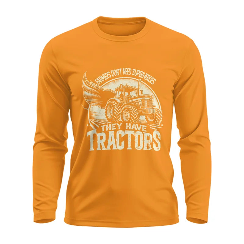 Farmers Don’t Need Superheroes They Have Tractors - Unisex Ultra Cotton Long Sleeve Tee