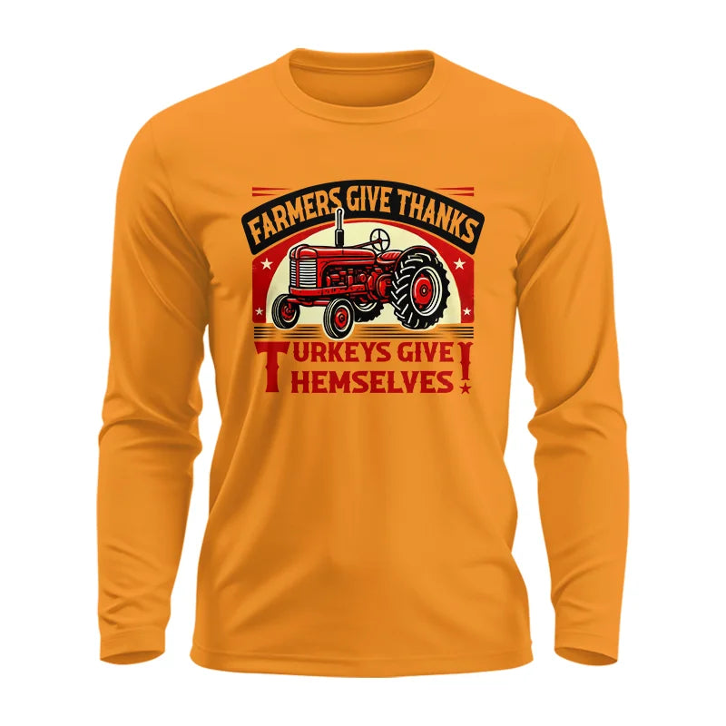 Farmers Give Thanks Turkeys Give Themselves 2 - Unisex Ultra Cotton Long Sleeve Tee