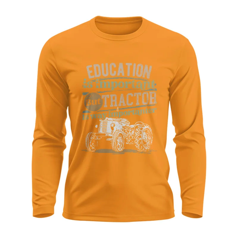 Funny Education Is Important But Tractor Is Importanter - Unisex Ultra Cotton Long Sleeve Tee