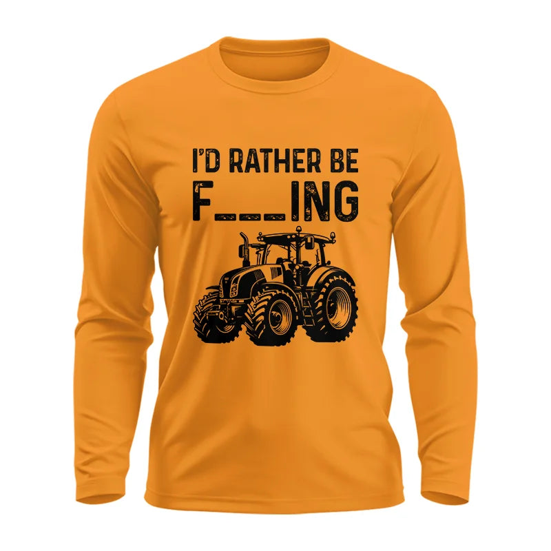 Funny I Would Rather Be Farming Tractor 1 - Unisex Ultra Cotton Long Sleeve Tee