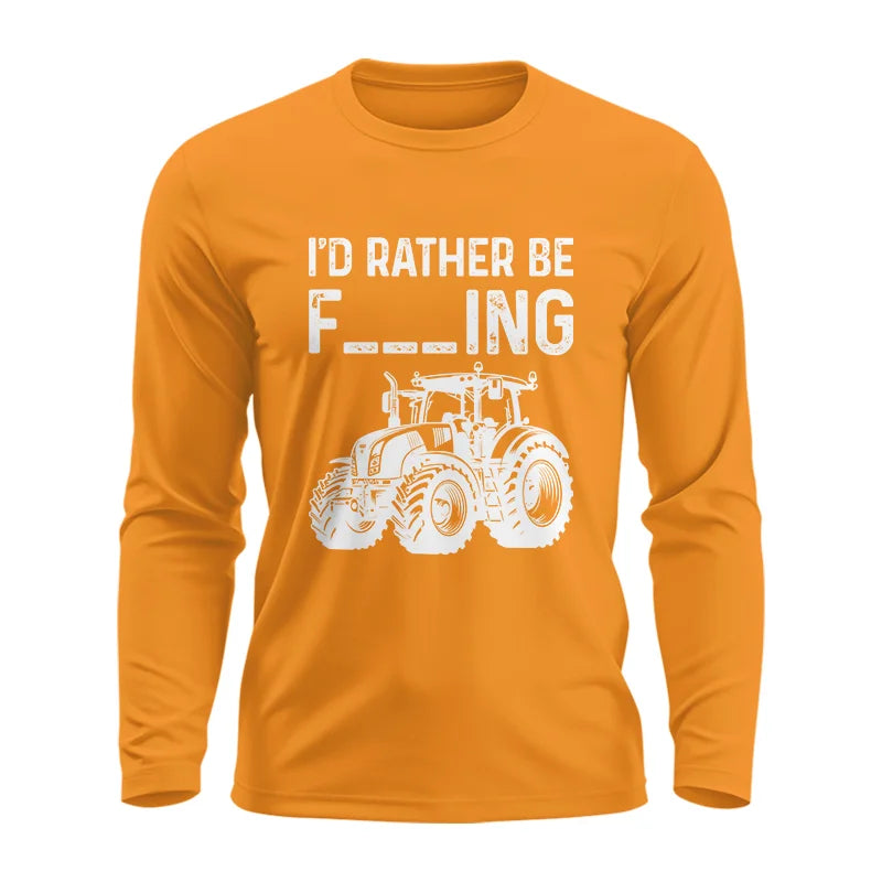 Funny I Would Rather Be Farming Tractor 2 - Unisex Ultra Cotton Long Sleeve Tee