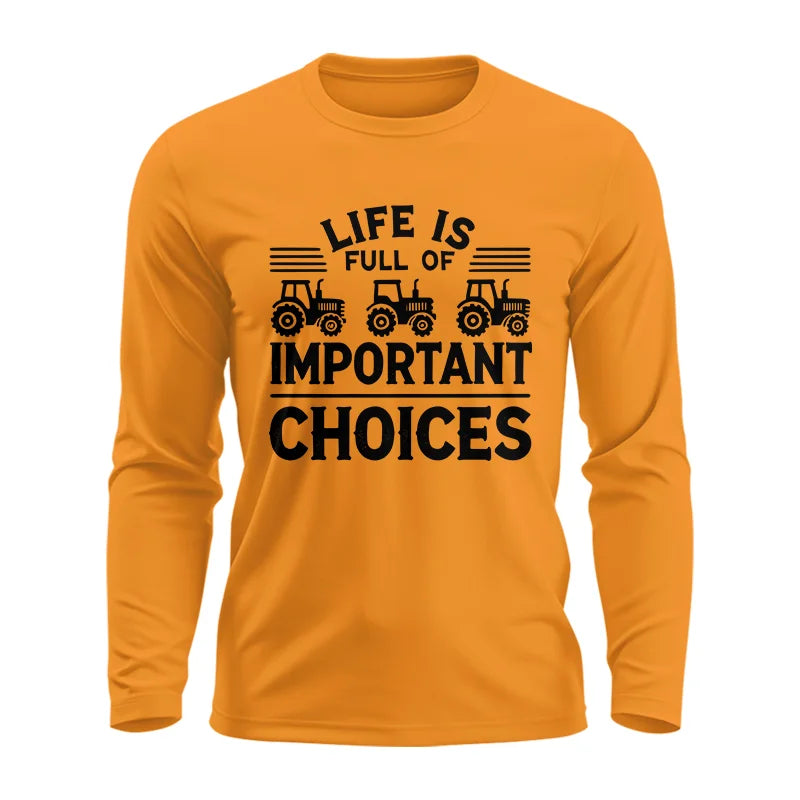 Life Is Full Of Important Choices 25 - Unisex Ultra Cotton Long Sleeve Tee