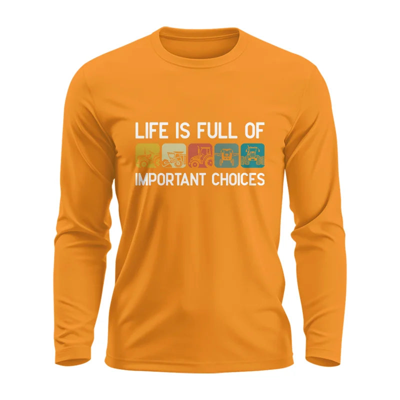 Life Is Full Of Important Choices 40 - Unisex Ultra Cotton Long Sleeve Tee