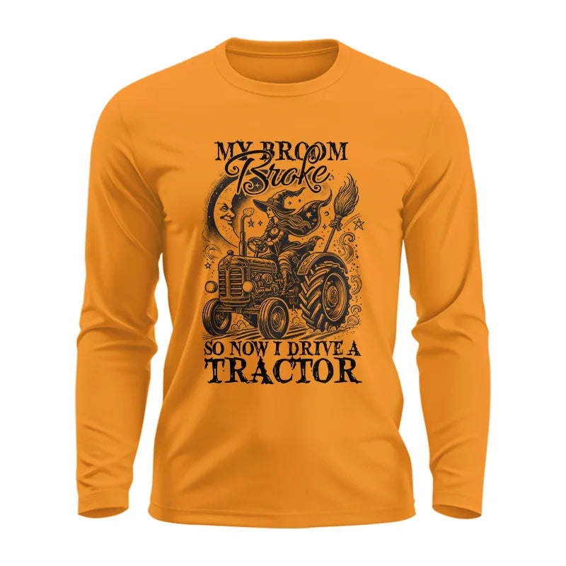 My Broom Broke So Now I Drive A Tractor - Unisex Ultra Cotton Long Sleeve Tee