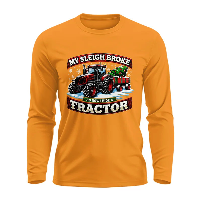 My Sleigh Broke So Now I Ride A Tractor - Unisex Ultra Cotton Long Sleeve Tee