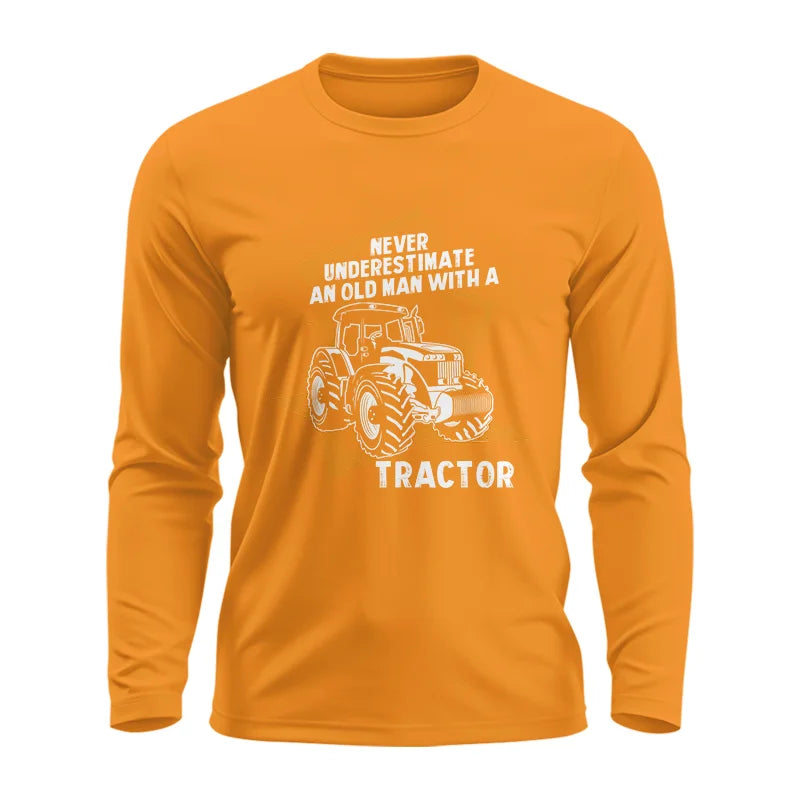 Never Underestimate An Old Man With A Tractor Farming Dad - Unisex Ultra Cotton Long Sleeve Tee