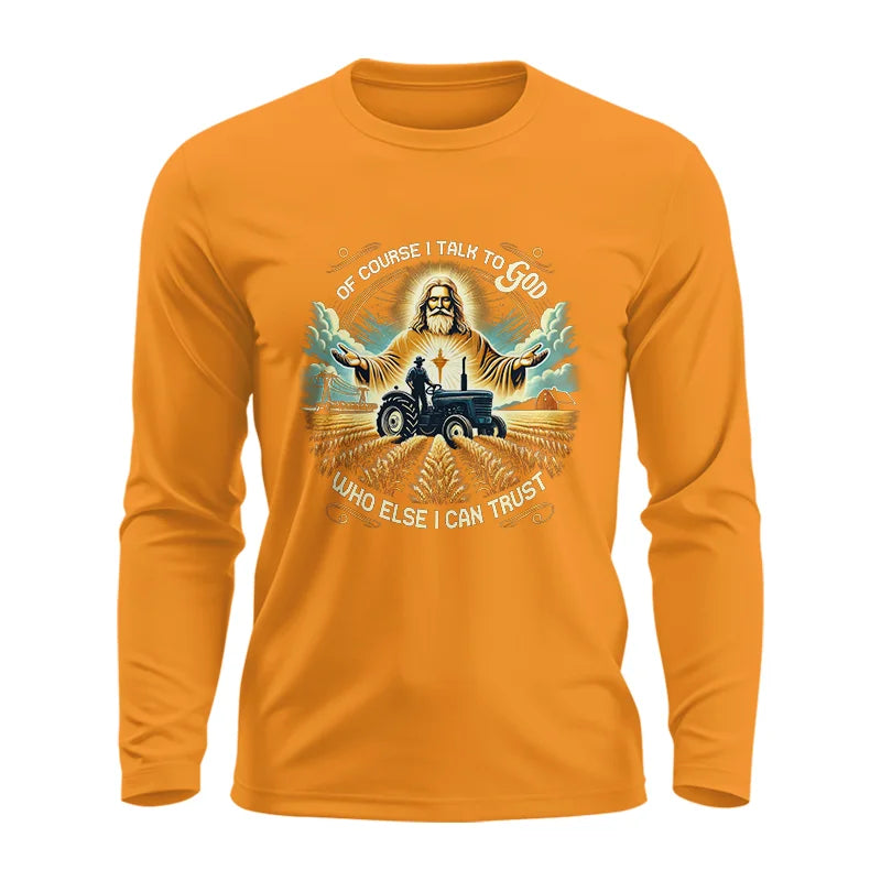 Image of Of Course I Talk To God Who Else I Can Trust - Unisex Ultra Cotton Long Sleeve Tee