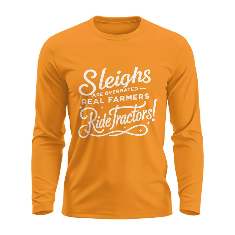 Sleighs Are Overrated_Real Farmers Ride Tractors! - Unisex Ultra Cotton Long Sleeve Tee