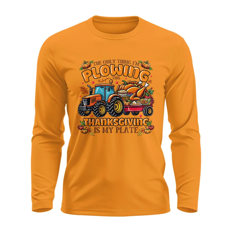 The Only Thing I’m Plowing This Thanksgiving is My Plate 2 - Unisex Ultra Cotton Long Sleeve Tee